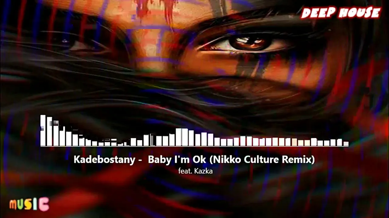 Kadebostany feat. KAZKA - Baby I'm Ok (Nikko Culture Remix)