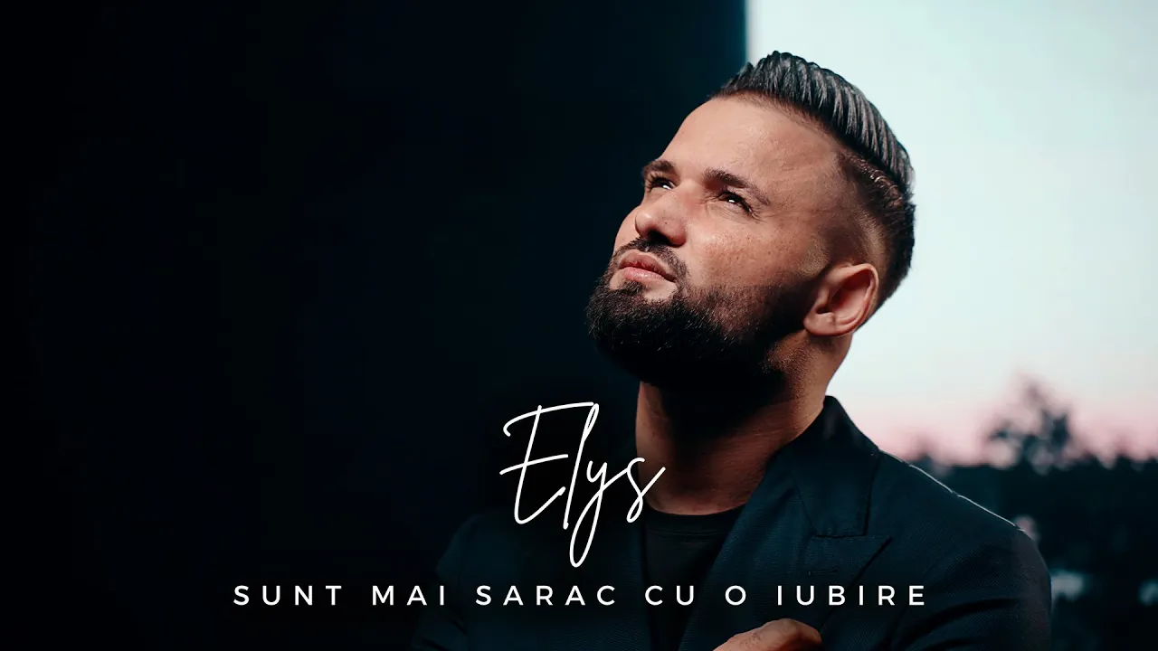 ELYS - Sunt mai sarac cu o Iubire (Originala 2022)