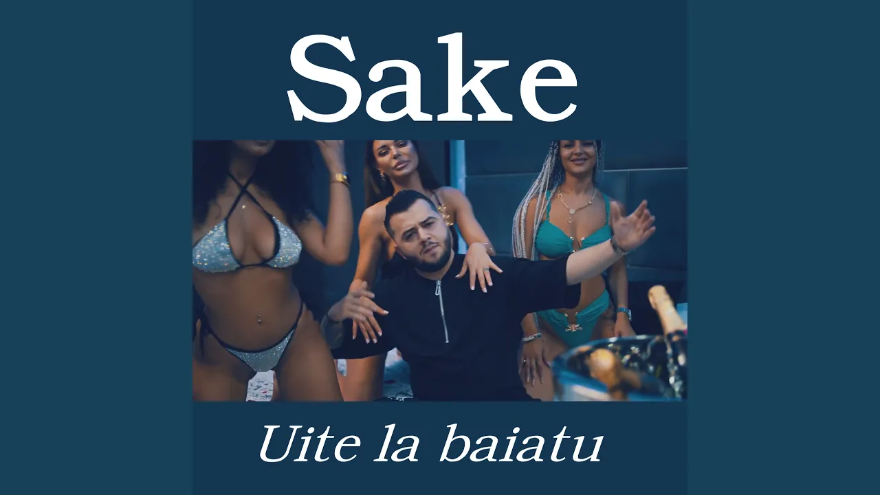 SAKE - UITE LA BAIATU 2023
