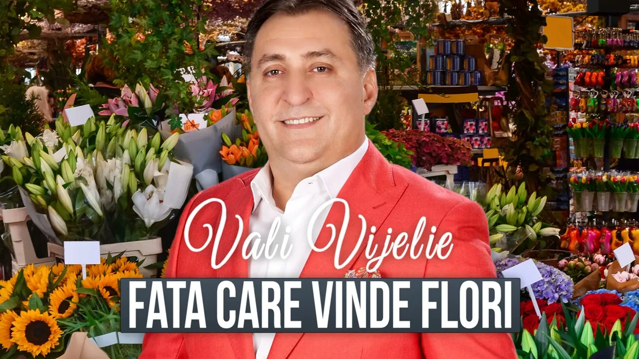 Vali Vijelie - Fata care vinde flori 2024