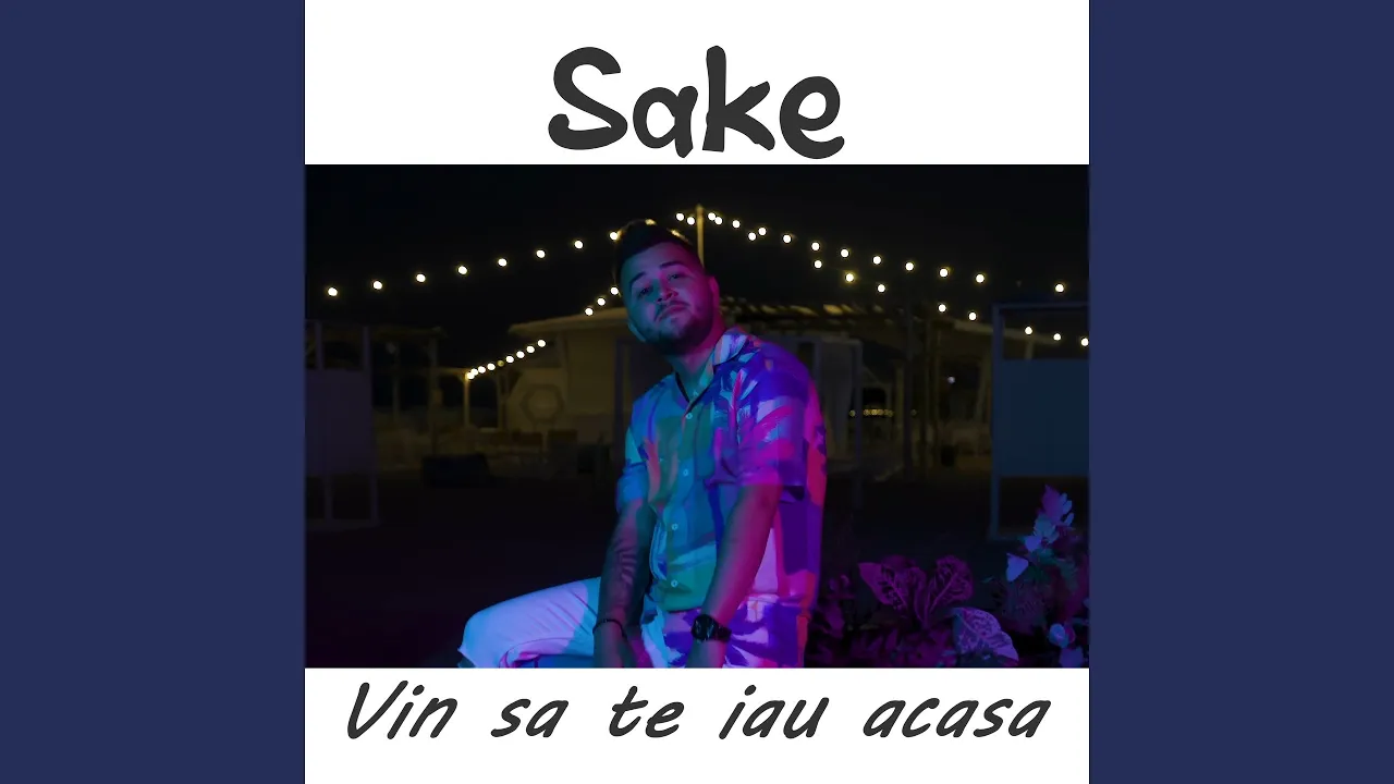 SAKE - VIN SA TE IAU ACASA (Originala 2021)