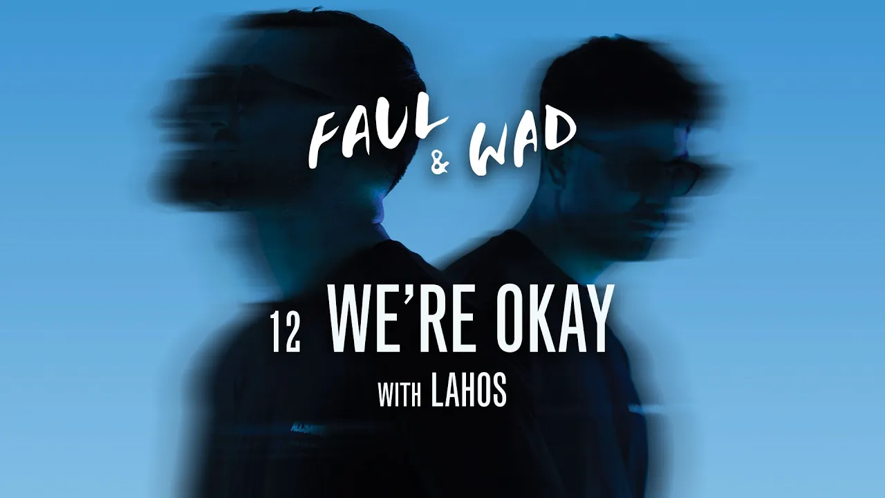 Faul & Wad, Lahos - We're Okay
