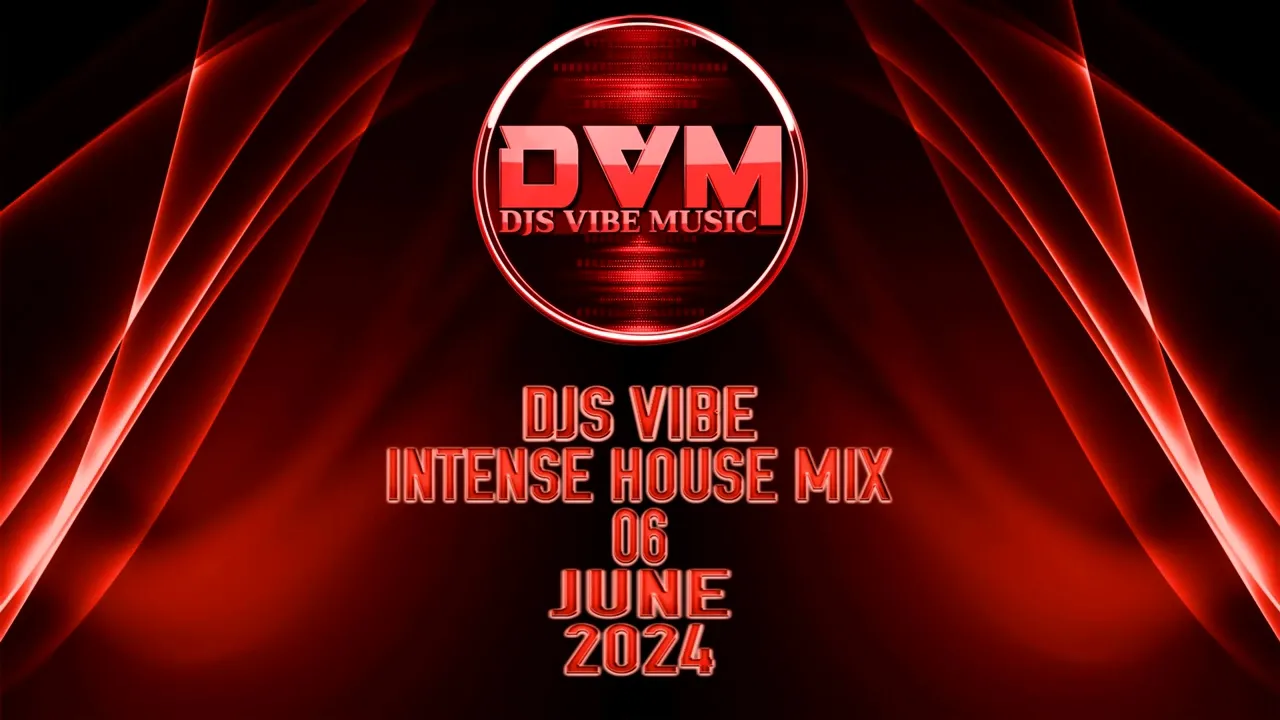 Djs Vibe - Intense House Mix 06 (June 2024)