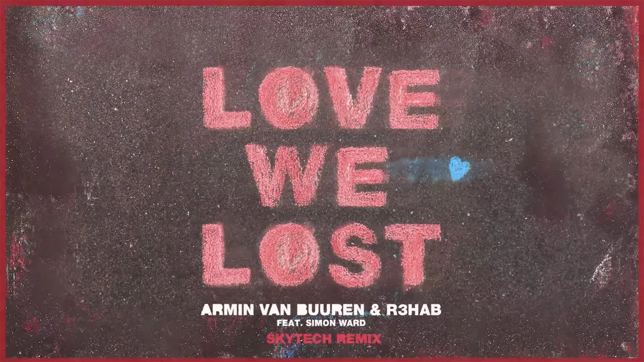 Armin van Buuren & R3HAB feat. Simon Ward - Love We Lost (Skytech Remix)