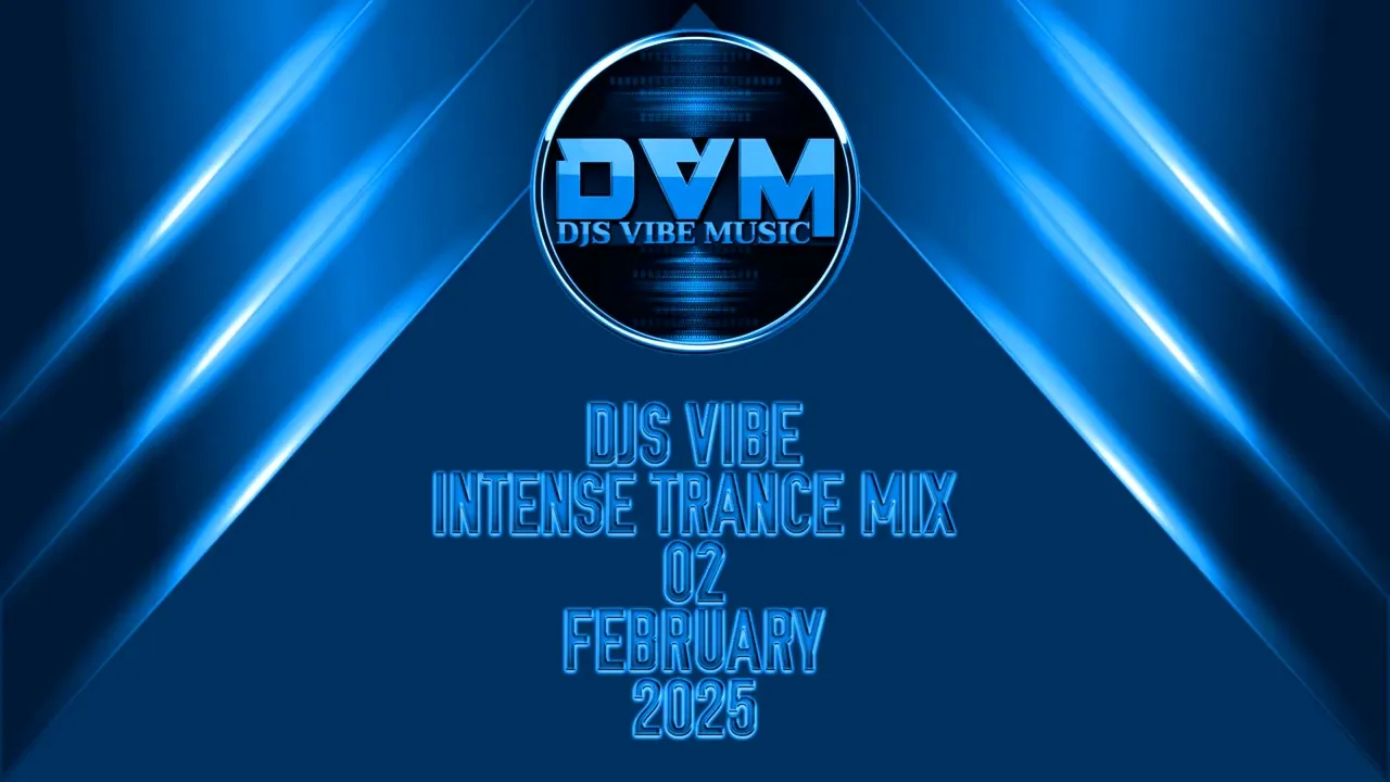 Djs Vibe - Intense Trance Mix 02 (February 2025)