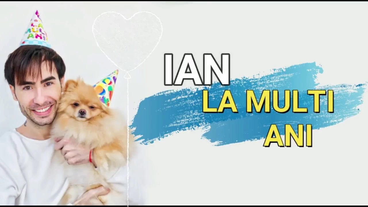 IAN - LA MULTI ANI (Originala 2018)