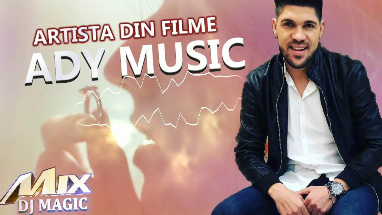 ADY MUSIC x DJ MAGIC - ARTISTA DIN FILME SE MISCA BINE (Originala 2019)