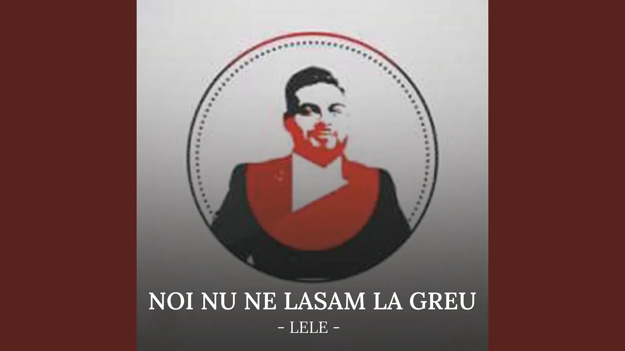 Lele - Noi nu ne lasam la greu niciodata (Originala 2020)
