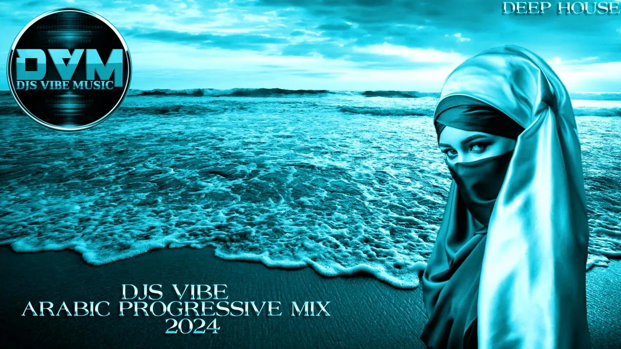 Djs Vibe - Arabic Progressive Mix 2024 (Deep House)