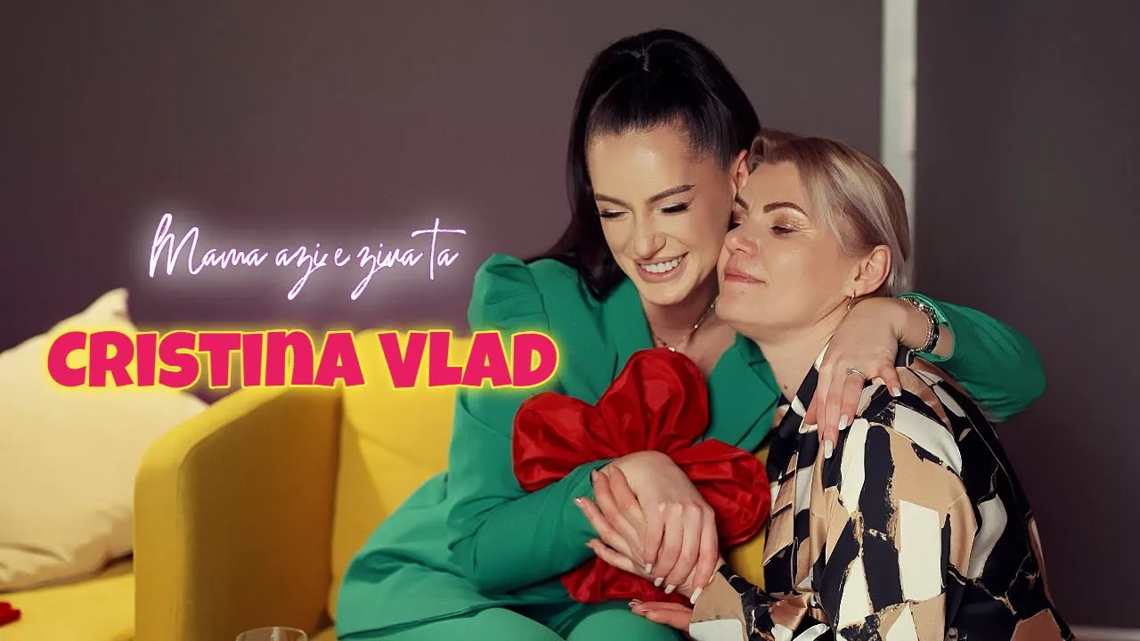 Cristina Vlad - Mama azi e ziua ta