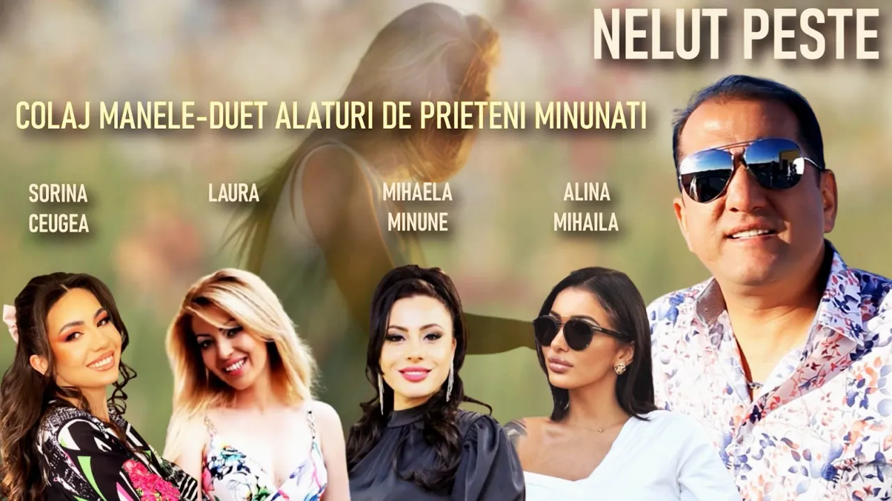Nelut Peste - Colaj manele-duet alaturi de prieteni minunati