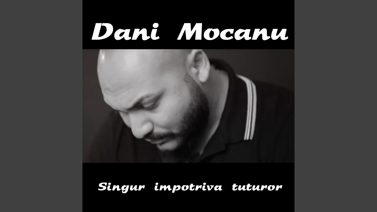 Dani Mocanu - Singur impotriva tuturor (Originala 2018)