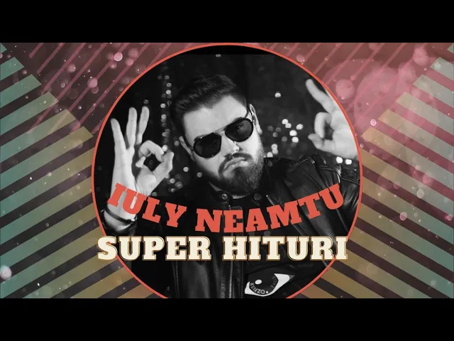 Iuly Neamtu - SUPER HITURI COLAJ