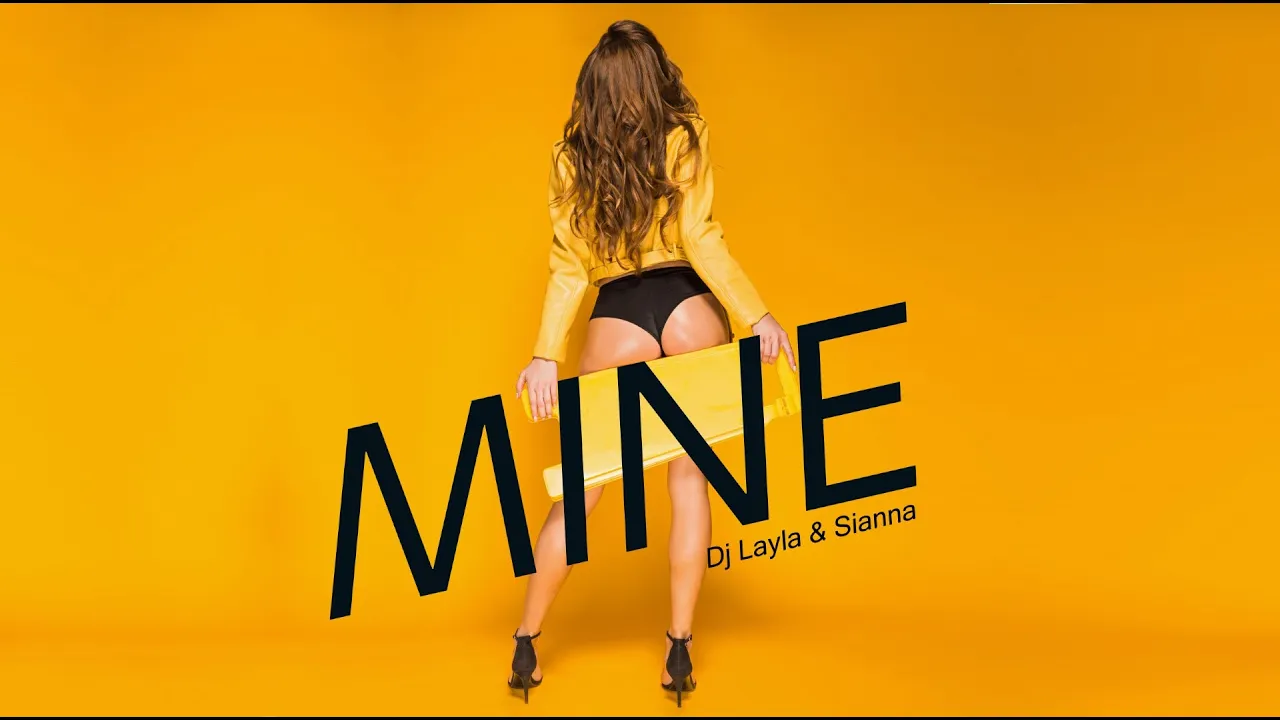 Dj Layla & Sianna - MINE 2022