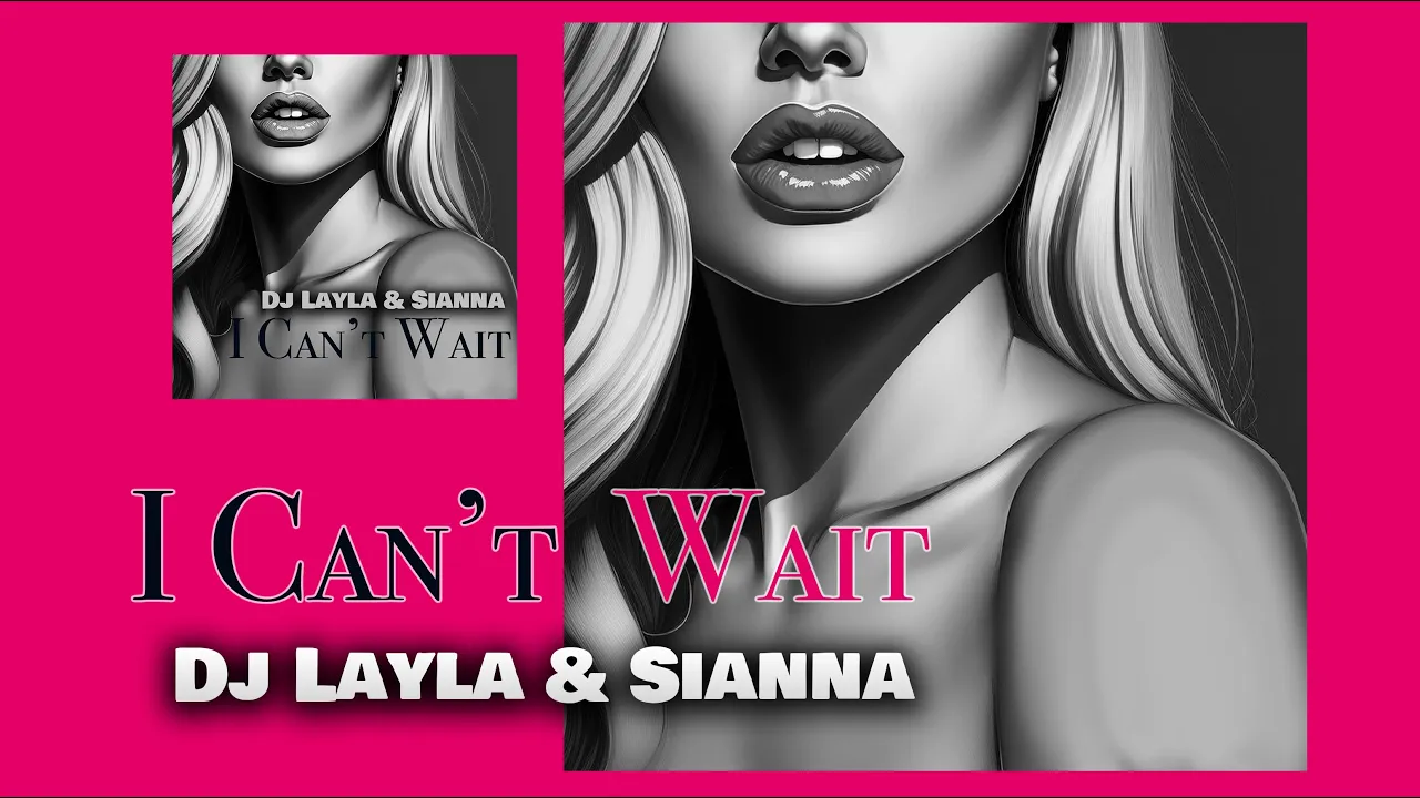 Sianna & Dj Layla - I CAN'T WAIT
