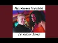 Alex Minunea Ardealului - Ce sukar keles