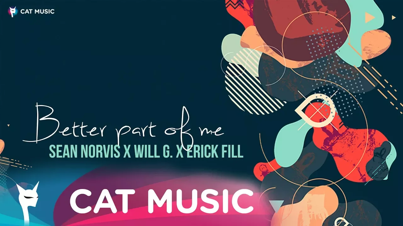 Sean Norvis , Erick Fill si Will G - Better Part Of Me (Original Radio Edit)