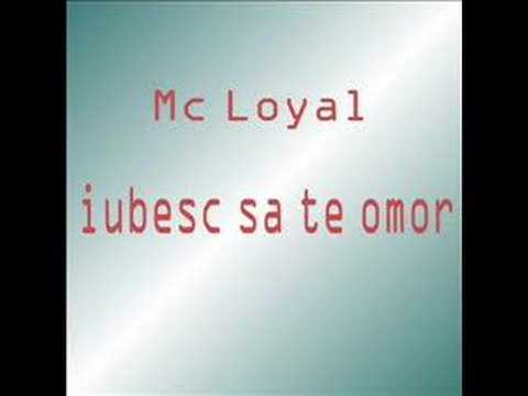 Mc Loyal - Iubesc sa te omor