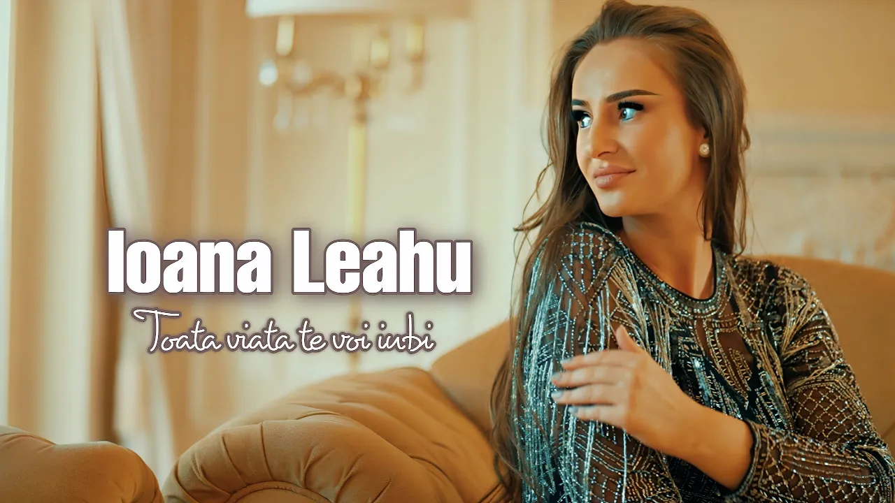 Ioana Leahu - Toata viata te voi iubii
