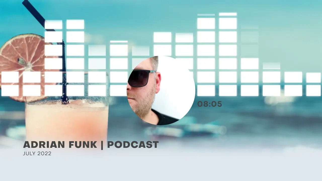 ADRIAN FUNK - PODCAST July 2022