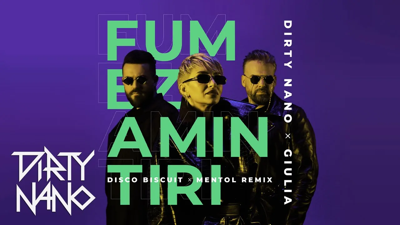 Dirty Nano x Giulia - Fumez Amintiri (Disco Biscuit & Mentol Remix)
