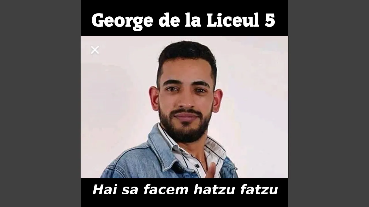 George de la Liceul 5 - Hai sa facem hatzu, fatzu (Originala 2019)