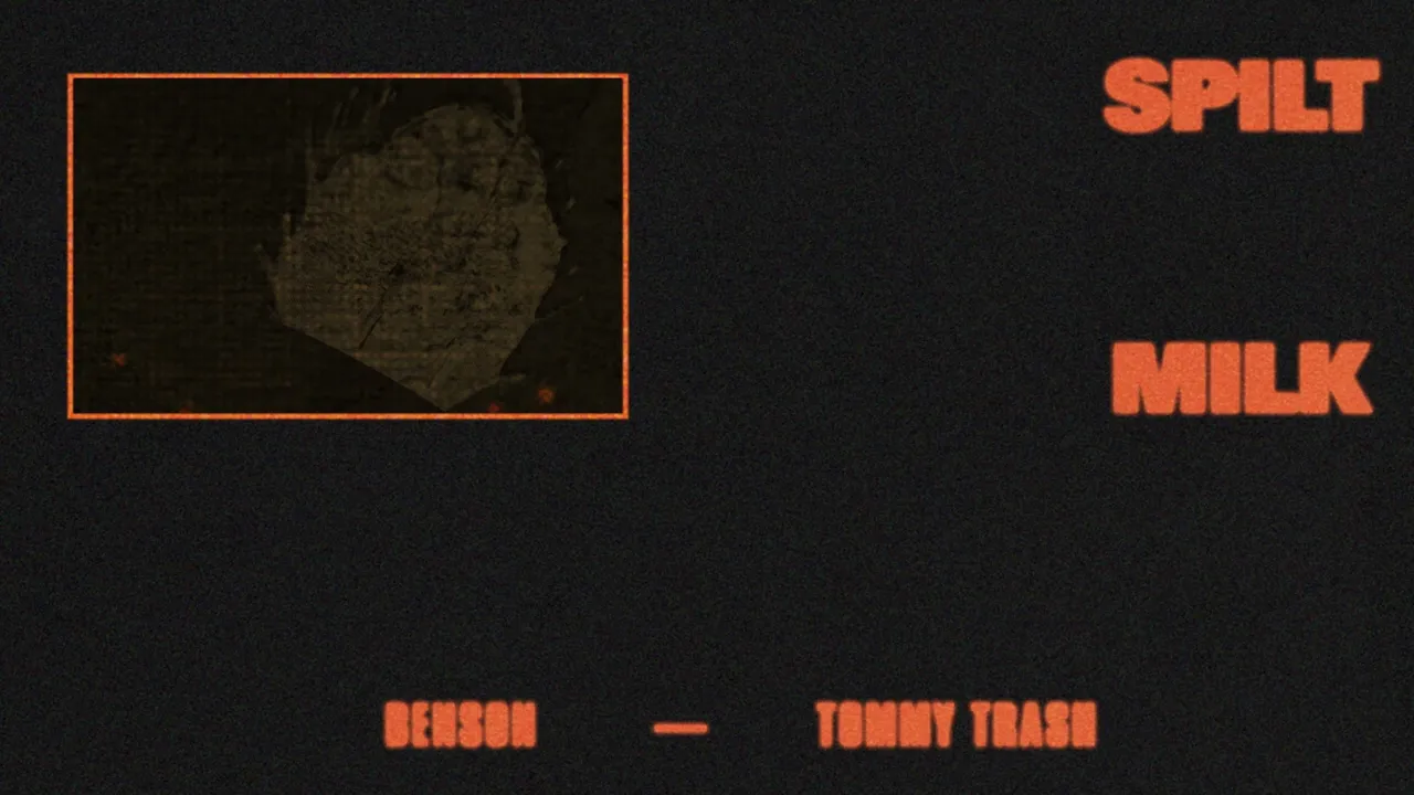 Benson & Tommy Trash - Spilt Milk