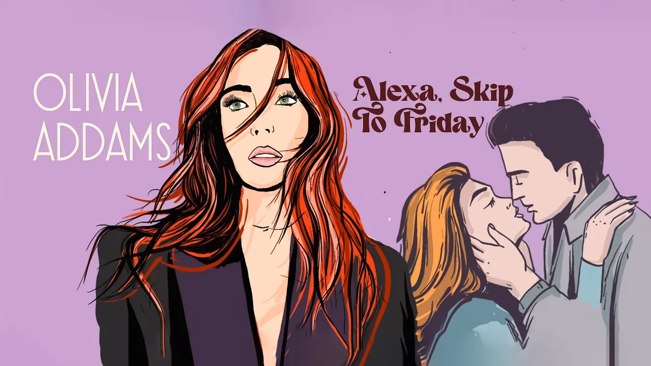 Olivia Addams - Alexa, Skip to Friday