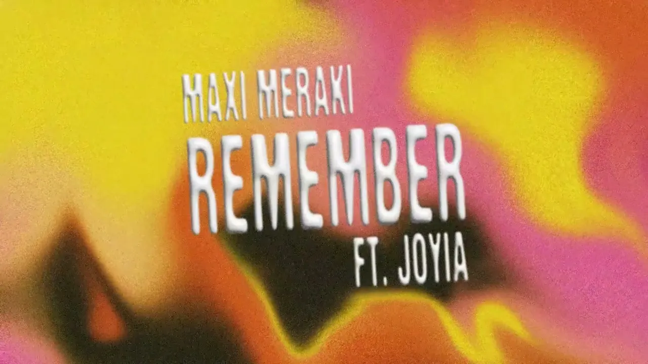 MAXI MERAKI - Remember feat. Joyia