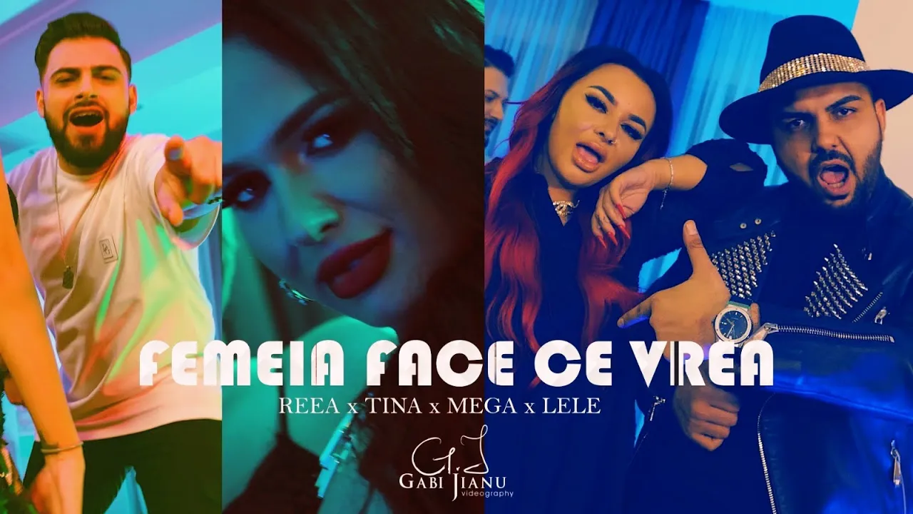 Reea x Tina x Cristi Mega x Lele - FEMEIA FACE CE VREA (Originala 2021)