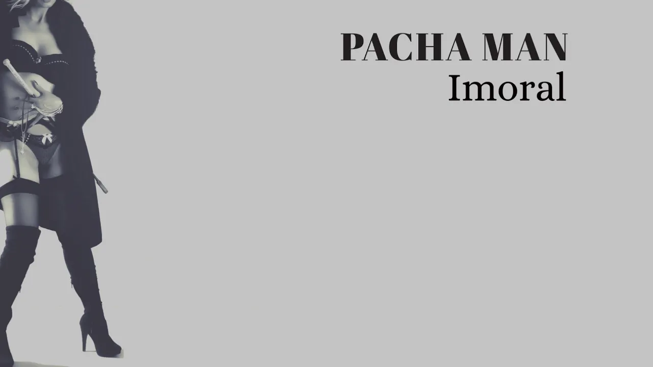 Pacha Man - Imoral (Original Radio Edit)