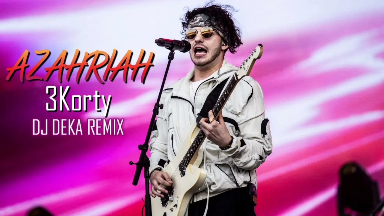 Azahriah - 3korty (Dj Deka Remix)