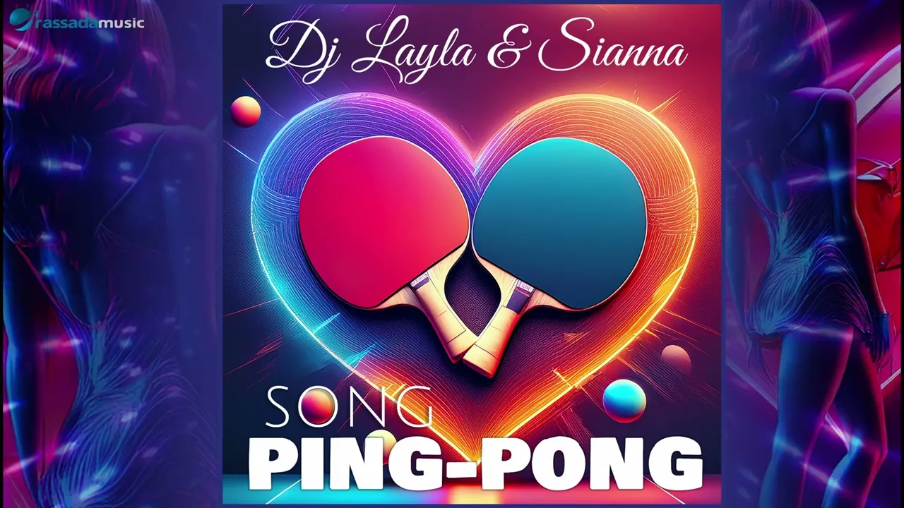 Dj Layla & Sianna - Ping-Pong Song