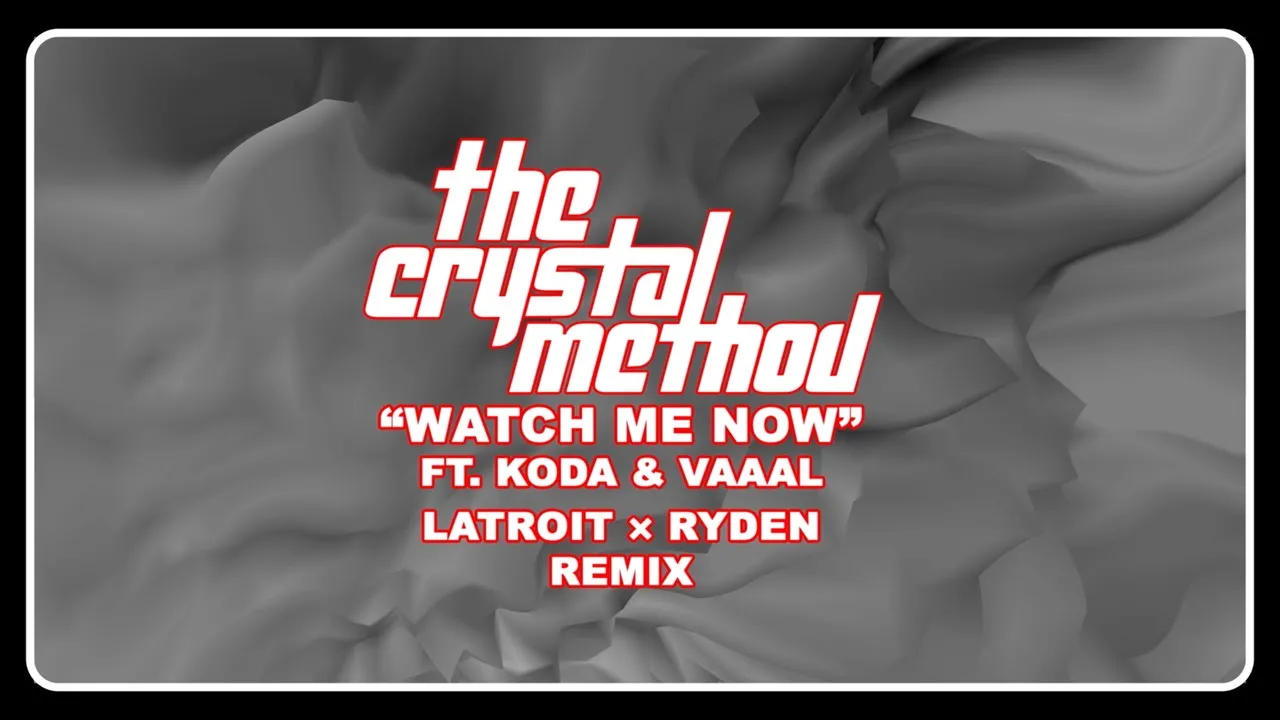 The Crystal Method - Watch Me Now feat. Koda & VAAAL (Latroit x Ryden Remix)