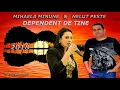 NELUT PESTE SI MIHAELA MINUNE - DEPENDENT DE TINE (Originala 2018)