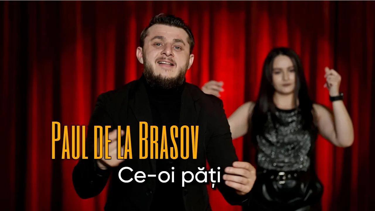 Paul de la Brasov - Ce-oi pati, da ce-oi pati
