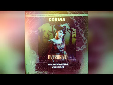 CORINA x Alex Shu & Arteez - Overdrive 24 (DJ Moonzim VIP Edit)
