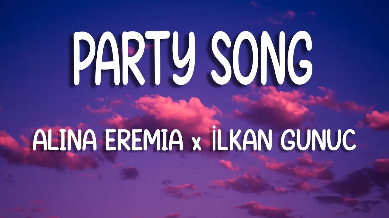 Alina Eremia x Ilkan Gunuc - Party Song