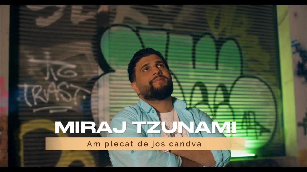 MIRAJ TZUNAMI - AM PLECAT DE JOS CANDVA