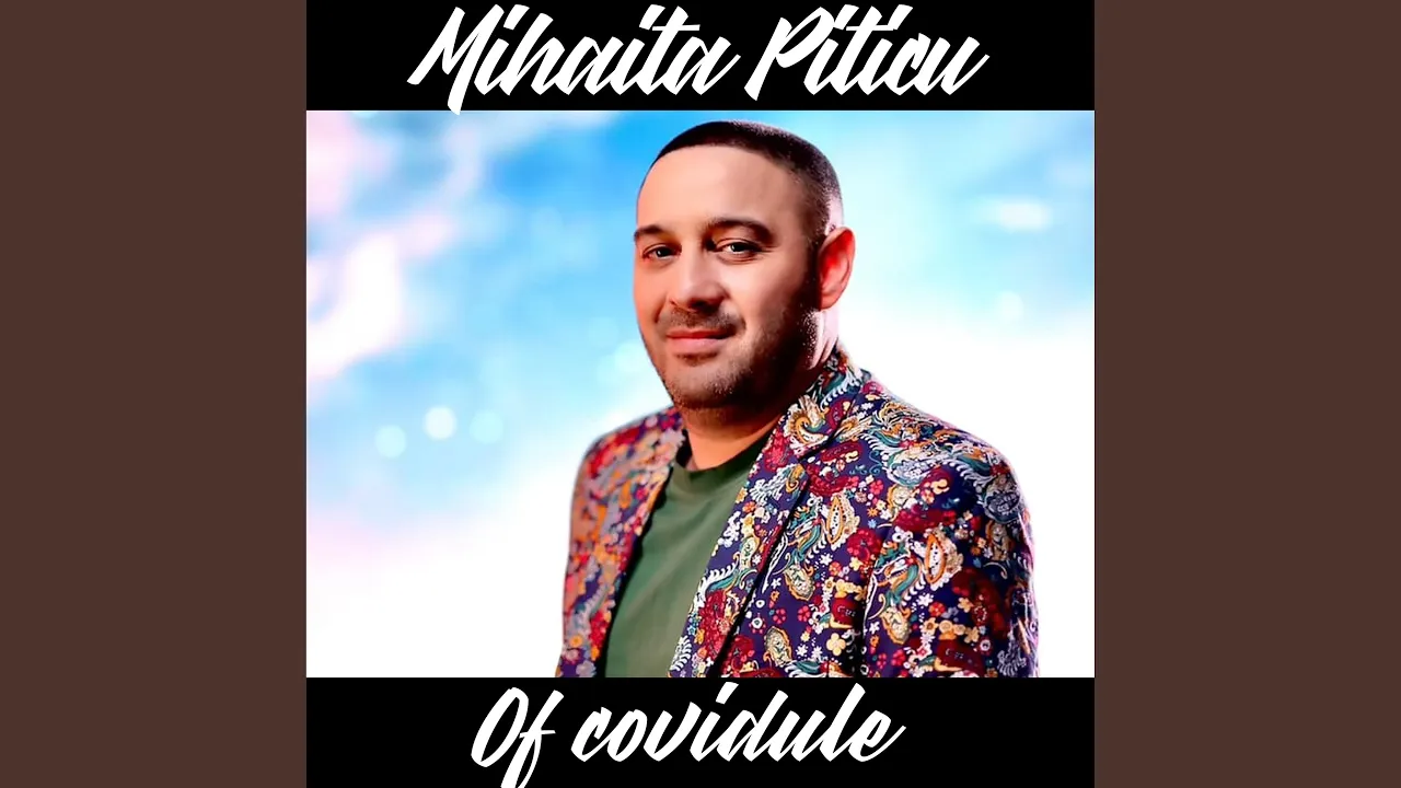 Mihaita Piticu - Of covidule (Originala 2021)