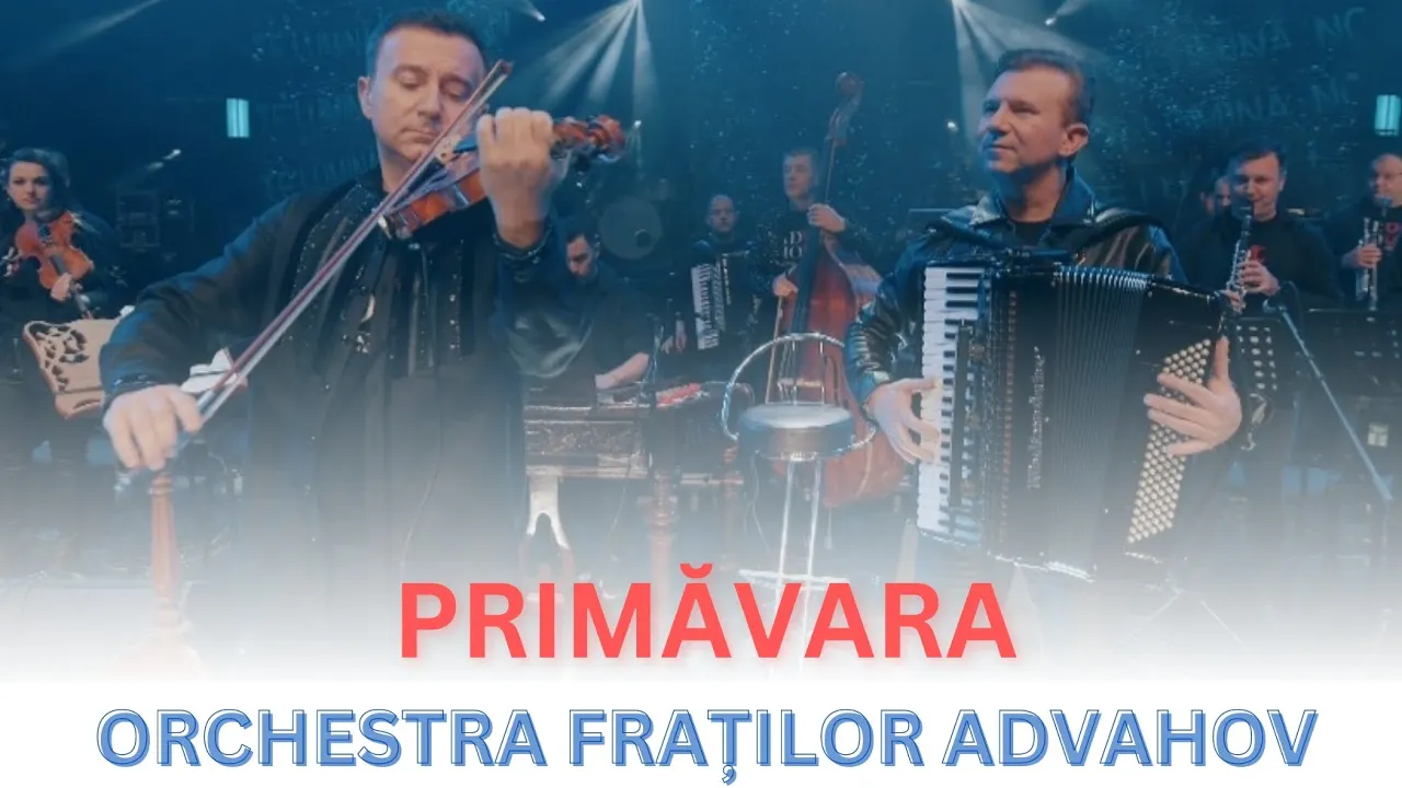 Orchestra Fratilor Advahov - Primavara