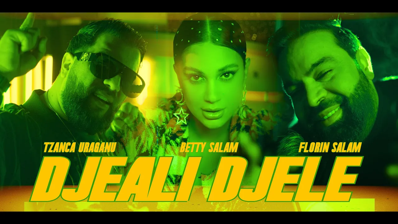 Betty Salam x Tzanca Uraganu x Florin Salam x Costi - Djeali Djele (Originala 2022)