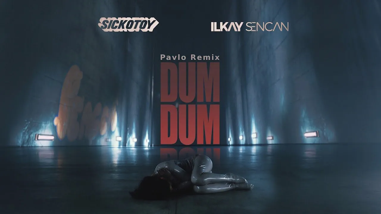 SICKOTOY x Ilkay Sencan - Dum Dum (Pavlo Remix)
