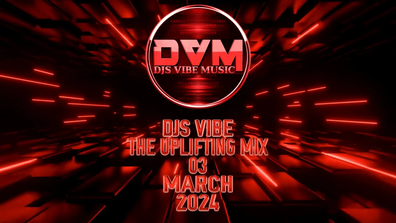 Djs Vibe - The Uplifting Mix 03 (March 2024)