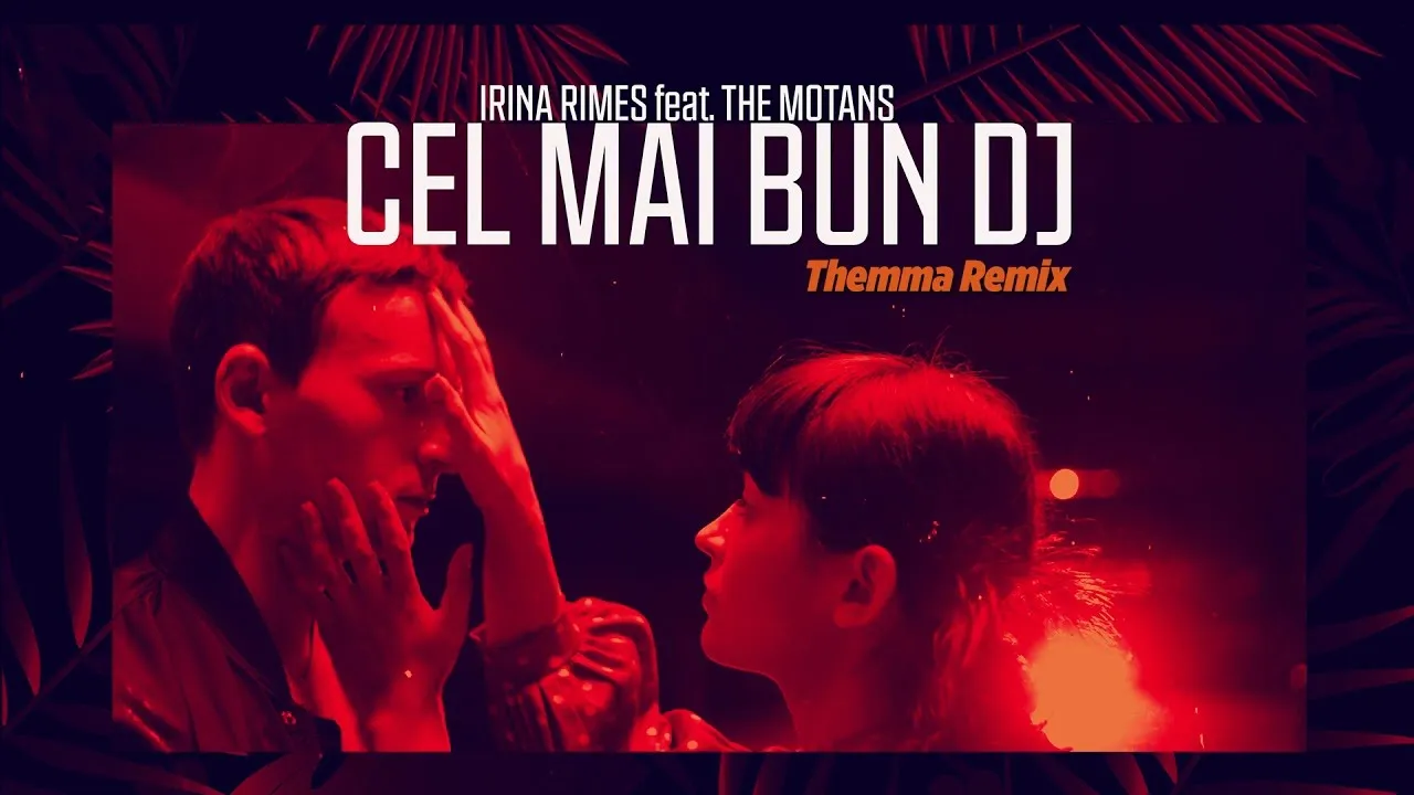 Irina Rimes feat. The Motans - Cel Mai Bun DJ (Themma Remix)