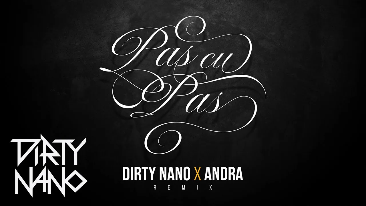 Dirty Nano x Andra - Pas Cu Pas (REMIX)