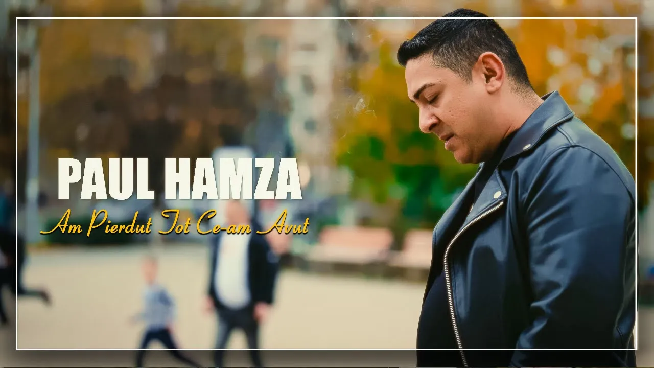 Paul Hamza - Am pierdut tot ce am avut